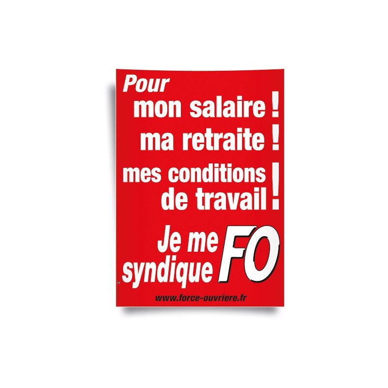 Affiche : « Je Me Syndique FO pour Mon Salaire ! Ma Retraite ! Mes Conditions de Travail ! »