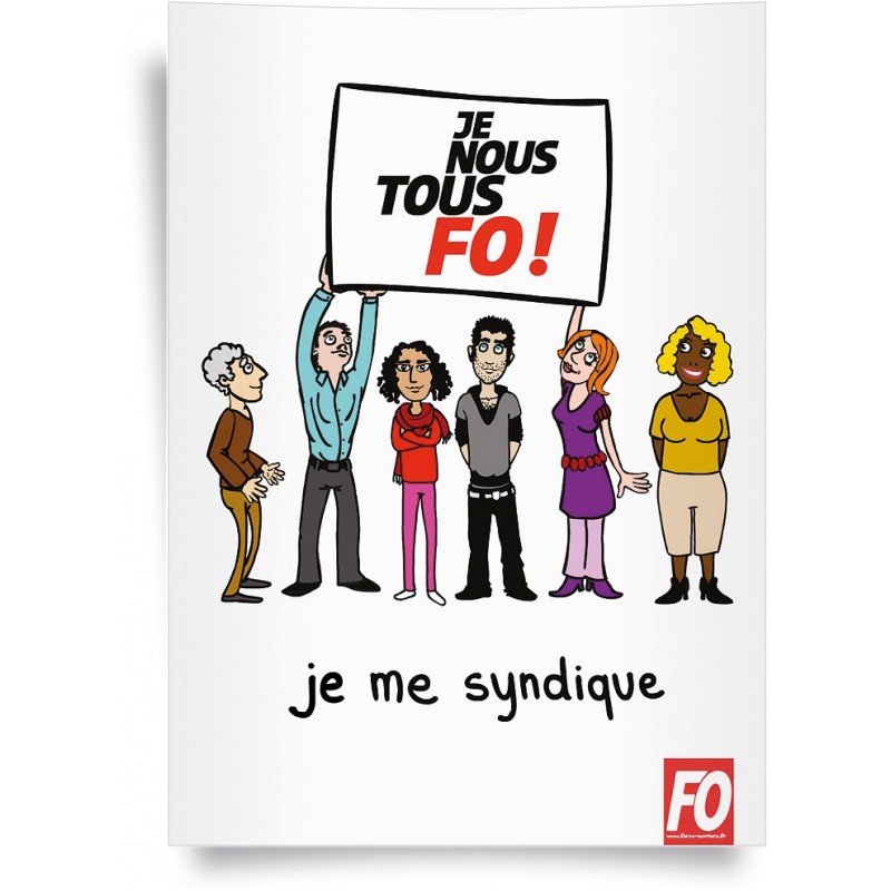 Affiche : « Je, Nous, Tous, FO ! Je Me Syndique »