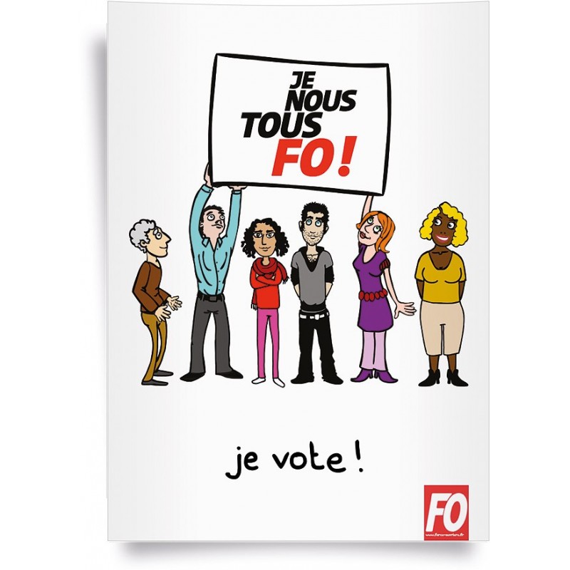 Affiche : « Je, Nous, Tous, FO ! Je Vote »